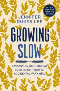 Growing Slow : Lessons on Un-Hurrying Your Heart from an Accidental Farm Girl