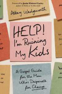 Help! I'm Ruining My Kids : A Gospel Guide for the Mom Who's Desperate for Change