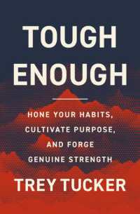 Tough Enough : Hone Your Habits, Cultivate Purpose, and Forge Genuine Strength