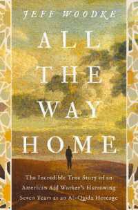 All the Way Home : The Incredible True Story of an American Aid Worker's Harrowing Seven Years as an Al-Qaida Hostage （ITPE）