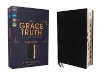 NIV， the Grace and Truth Study Bible (Trustworthy and Practical Insights)， Large Print， European Bonded Leather， Black， Red Letter， Thumb Indexed， Comfort Print