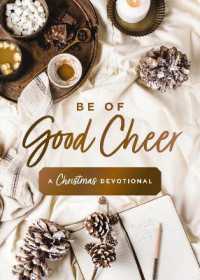 Be of Good Cheer : A Christmas Devotional