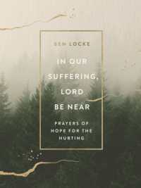 In Our Suffering, Lord Be Near : Prayers of Hope for the Hurting