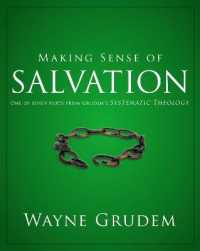 Making Sense of Salvation : One of Seven Parts from Grudem's Systematic Theology (Making Sense of Series)