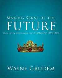 Making Sense of the Future : One of Seven Parts from Grudem's Systematic Theology (Making Sense of Series)