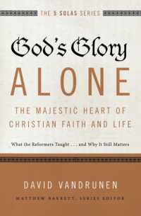 God's Glory Alone---The Majestic Heart of Christian Faith and Life : What the Reformers Taught...and Why It Still Matters (The Five Solas Series)