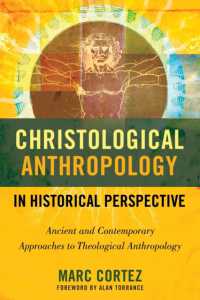 Christological Anthropology in Historical Perspective : Ancient and Contemporary Approaches to Theological Anthropology