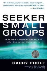 Seeker Small Groups : Engaging Spiritual Seekers in Life-changing Discussions