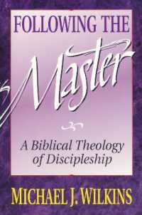 Following the Master : A Biblical Theology of Discipleship