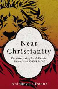 Near Christianity : How Journeys along Jewish-Christian Borders Saved My Faith in God