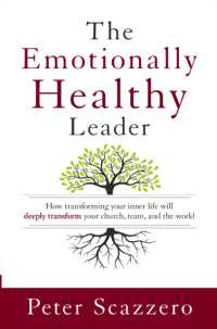 The Emotionally Healthy Leader : How Transforming Your Inner Life Will Deeply Transform Your Church, Team, and the World