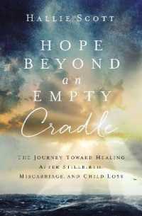 Hope Beyond an Empty Cradle : The Journey toward Healing after Stillbirth, Miscarriage, and Child Loss