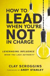 How to Lead When You're Not in Charge : Leveraging Influence When You Lack Authority