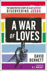 A War of Loves : The Unexpected Story of a Gay Activist Discovering Jesus