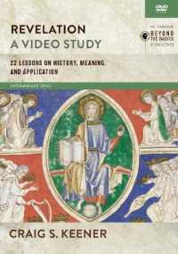 Revelation， a Video Study : 22 Lessons on History， Meaning， and Application (Zondervan Beyond the Basics Video)