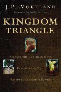 Kingdom Triangle : Recover the Christian Mind, Renovate the Soul, Restore the Spirit's Power