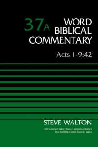 Acts 1-9:42, Volume 37A (Word Biblical Commentary)
