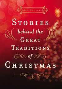 Stories Behind the Great Traditions of Christmas : Discovering the History of Our Favorite Christmas Celebrations