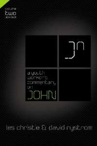 A Youth Worker's Commentary on John, Vol 2 : Volume 2