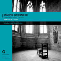 Staying Grounded : Restoring the Ancient Practices: Participant's Guide (Q Group Studies)