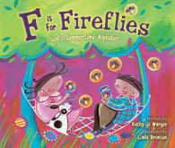 F Is for Fireflies : God's Summertime Alphabet