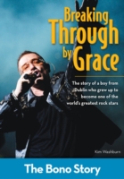 Breaking through by Grace : The Bono Story (Zonderkidz Biography)