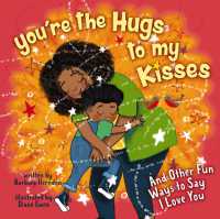 You're the Hugs to My Kisses : And Other Fun Ways to Say I Love You