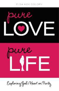 Pure Love, Pure Life : Exploring God's Heart on Purity