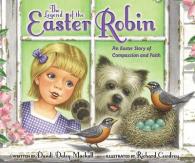 The Legend of the Easter Robin : An Easter Story of Compassion and Faith （BRDBK）