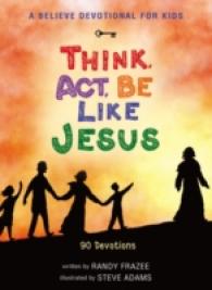 A Believe Devotional for Kids : Think, Act, Be Like Jesus - 90 Devotions