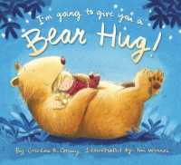 I'm Going to Give You a Bear Hug! （Board Book）