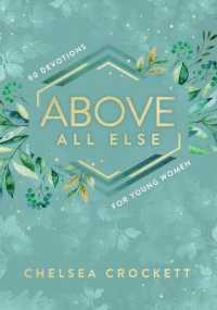Above All Else : 60 Devotions for Young Women