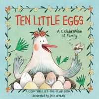 Ten Little Eggs : A Celebration of Family; a Counting Lift-the-flap Board Book （LTF BRDBK）
