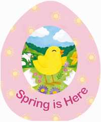 Spring is Here (An Easter Egg-shaped Board Book) （Board Book）