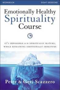 Emotionally Healthy Spirituality Course : It's Impossible to Be Spiritually Mature, While Remaining Emotionally Immature: Eight Sessions （CSM PCK PA）