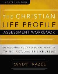 The Christian Life Profile Assessment Workbook Updated Edition : Developing Your Personal Plan to Think, Act, and Be Like Jesus