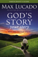 God's Story, Your Story : When His Becomes Yours, Participant's Guide, Six Sessions (Story)