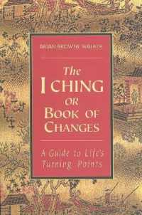 The I Ching or Book of Changes : A Guide to Life's Turning Points （Reprint）