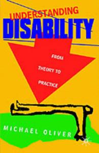 Ｍ．オリヴァー著／障害を理解する：理論から実践まで<br>Understanding Disability : From Theory to Practice