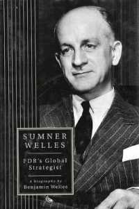 Sumner Welles : FDR's Global Strategist a Biography by (Franklin and Eleanor Roosevelt Institute Series on Diplomatic and Economic History)