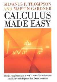 Calculus Made Easy : Being a Very-Simplest Introduction to Those Beautiful Methods of Reckoning Which are Generally Called by the Terrifying Names of the Differential Calculus and the Integral Calculus