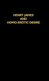 Henry James and Homo-Erotic Desire （1999）