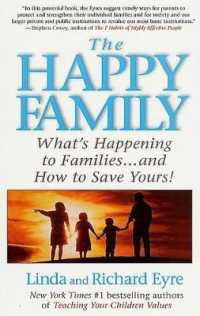 The Happy Family : Restoring the 11 Essential Elements That Make Families Work （Reprint）