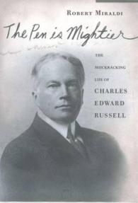 Pen is Mightier, the: the Muckraking Life of Charles Edward Russell Miraldi, Robert