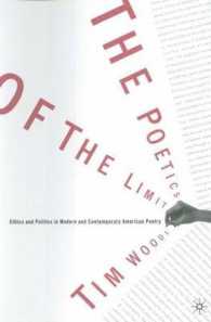 The Poetics of the Limit : Ethics and Politics in Modern and Contemporary American Poetry （1ST）