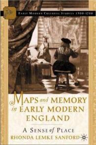 近代初期イングランドにおける地図と文学的記憶<br>Maps and Memory in Early Modern England : A Sense of Place (Early Modern Cultural Studies)