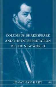 コロンブス、シェイクスピアと新世界の解釈<br>Columbus, Shakespeare, and the Interpretation of the New World （1ST）