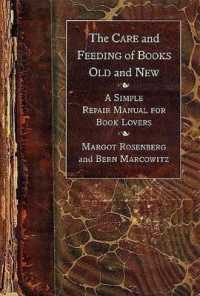 Care and Feeding of Books Old and New : A Simple Repair Manual for Book Lovers （1ST）