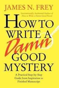 How to Write a Damn Good Mystery : A Practical Step-by-step Guide from Inspiration to Finished Manuscript