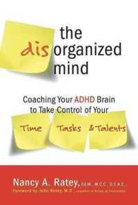 The Disorganized Mind : Coaching Your ADHD Brain to Take Control of Your Time, Tasks, and Talents
